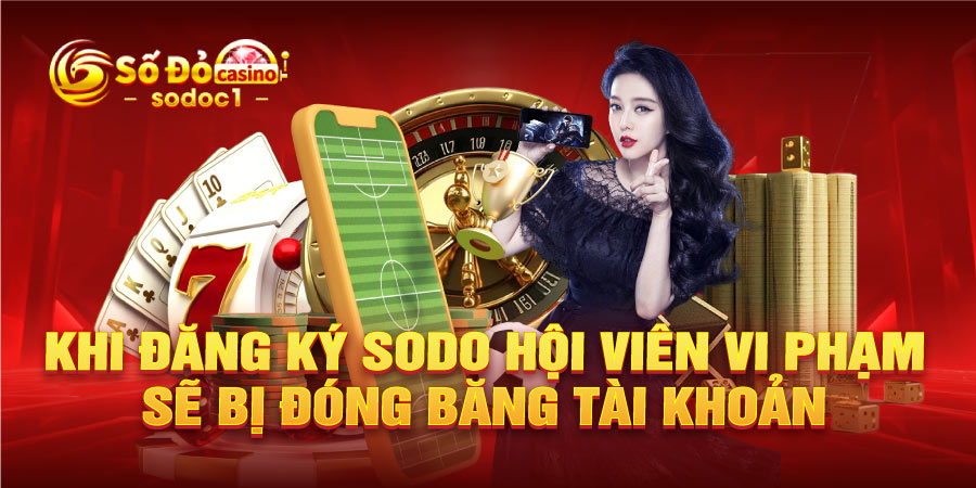 Khi đăng ký SODO hội viên vi phạm sẽ bị đóng băng tài khoản