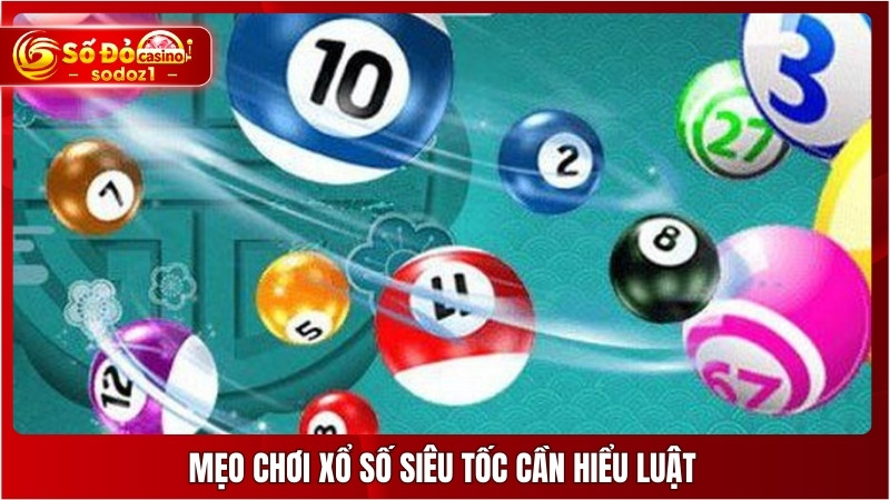 Mẹo chơi xổ số siêu tốc cần hiểu luật