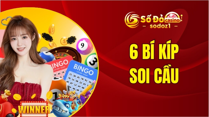 6 bí kíp soi cầu đơn giản giúp tăng khả năng trúng số