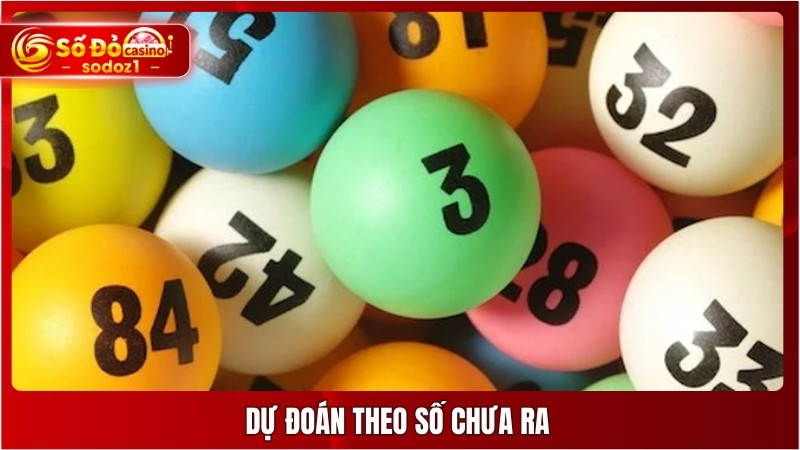 Dự đoán theo số chưa ra