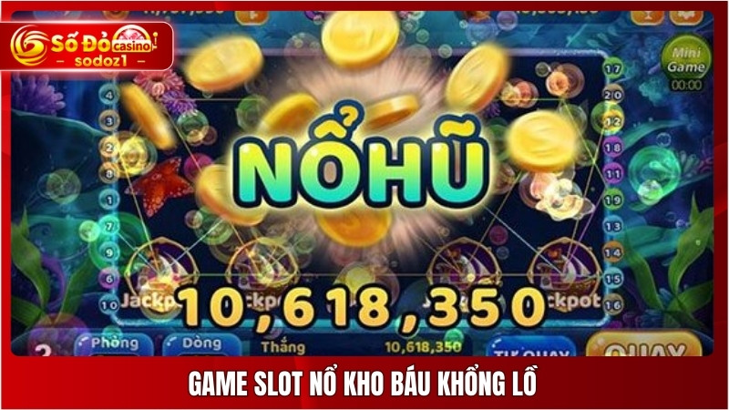 Game Slot nổ kho báu khổng lồ