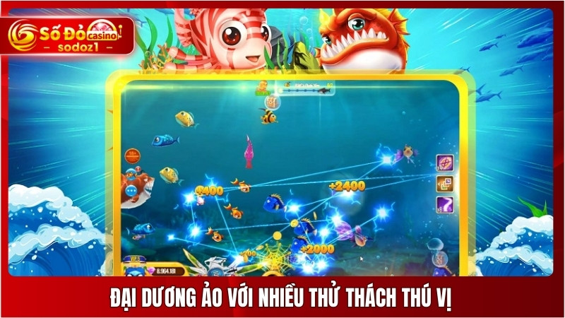 Đại dương ảo với nhiều thử thách thú vị
