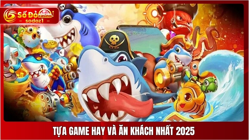 Tựa game hay và ăn khách nhất 2025