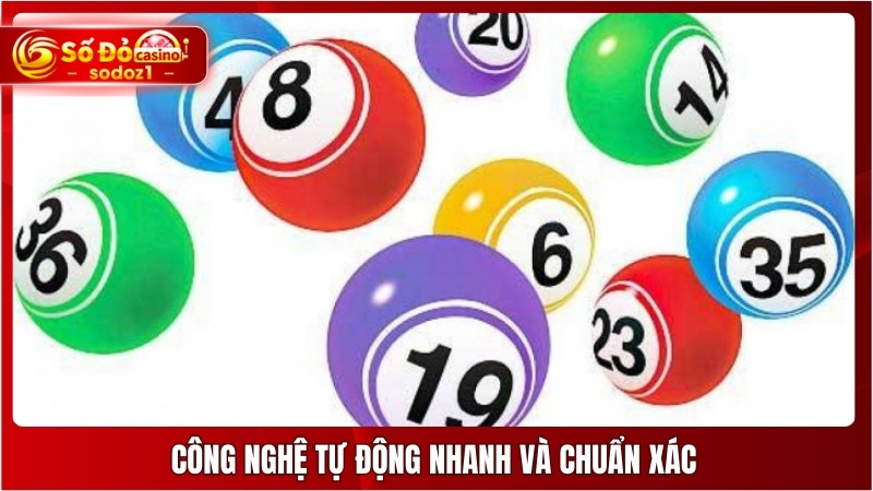 Công nghệ tự động nhanh và chuẩn xác